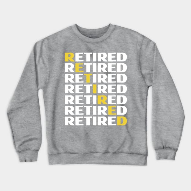 Retired - Golden Years Crewneck Sweatshirt by blueduckstuff